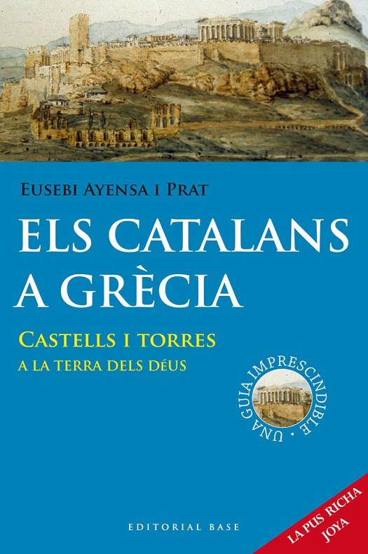 ELS CATALANS A GRÈCIA. CASTELLS I TORRES A LA TERR | 9788415711636 | EUSEBI AYENSA I PRAT