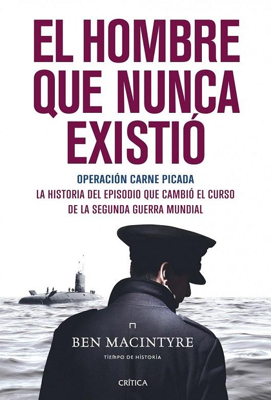 EL HOMBRE QUE NUNCA EXISTIÓ | 9788498921533 | BEN MACINTYRE