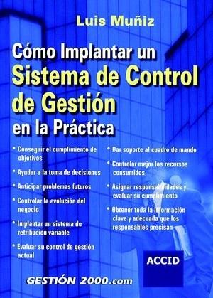 CÓMO IMPLANTAR UN SISTEMA DE CONTROL DE GESTIÓN EN LA PRÁCTICA | 9788480889285 | LUIS MUÑIZ GONZALEZ