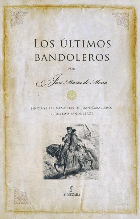 LOS ÚLTIMOS BANDOLEROS | 9788488586025 | DE MENA CALVO, JOSÉ MARÍA