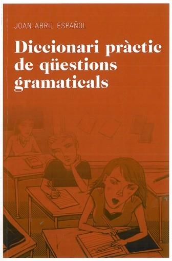 DICCIONARI PRÀCTIC DE QÜESTIONS GRAMATICALS | 9788492672844 | JOAN ABRIL ESPAÑOL