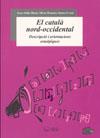 EL  CATALÀ NORD-OCCIDENTAL | 9788497792301 | JULIÀ-MUNÉ, JOAN/ROMERO, SÍLVIA/CREUS, IMMA