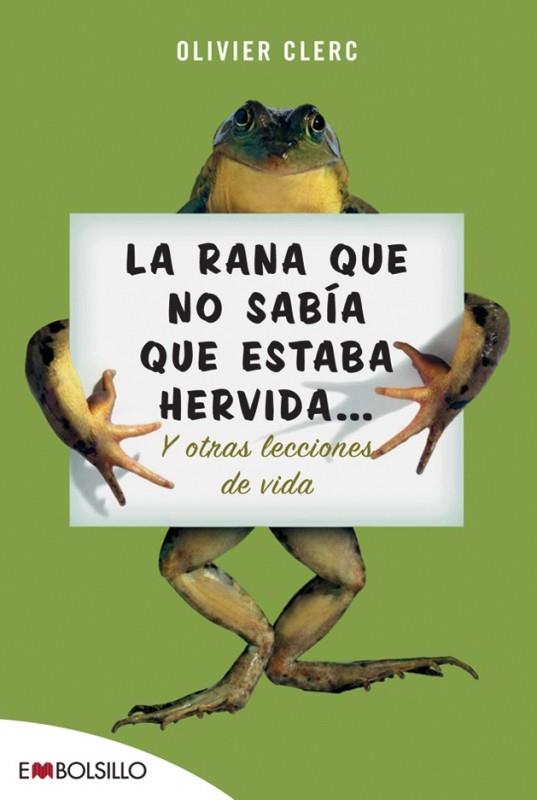 LA RANA QUE NO SABÍA QUE ESTABA HERVIDA... | 9788496748354 | CLERC, OLIVER