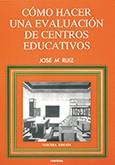 CÓMO HACER UNA EVALUACIÓN DE CENTROS EDUCATIVOS | 9788427711532 | RUIZ RUIZ, JOSÉ MARÍA