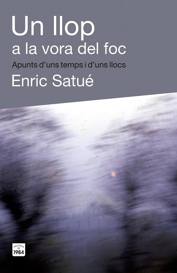 UN LLOP A LA VORA DEL FOC | 9788415835400 | SATUÉ LLOP, ENRIC