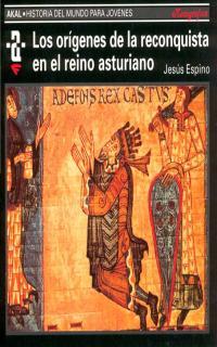 LOS ORÍGENES DE LA RECONQUISTA Y EL REINO ASTURIANO | 9788446004592 | ESPINO NUÑO, JESÚS