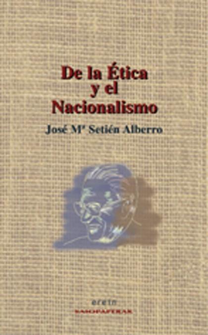 DE LA ÉTICA Y EL NACIONALISMO | 9788497461122 | JOSÉ Mª SETIÉN ALBERRO