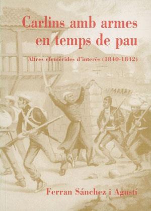 CARLINS AMB ARMES EN TEMPS DE PAU | 9788479353346 | SÁNCHEZ AGUSTÍ, FERRAN