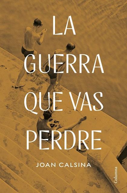 LA GUERRA QUE VAS PERDRE | 9788466432078 | CALSINA FORRELLAD, JOAN