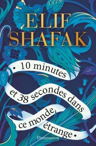 10 MINUTES ET 38 SECONDES DANS CE MONDE ÉTRANGE | 9782081500419 | SHAFAK, ELIF 