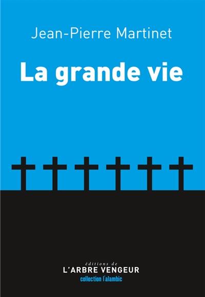 LA GRANDE VIE | 9791091504591 | JEAN-PIERRE MARTINET