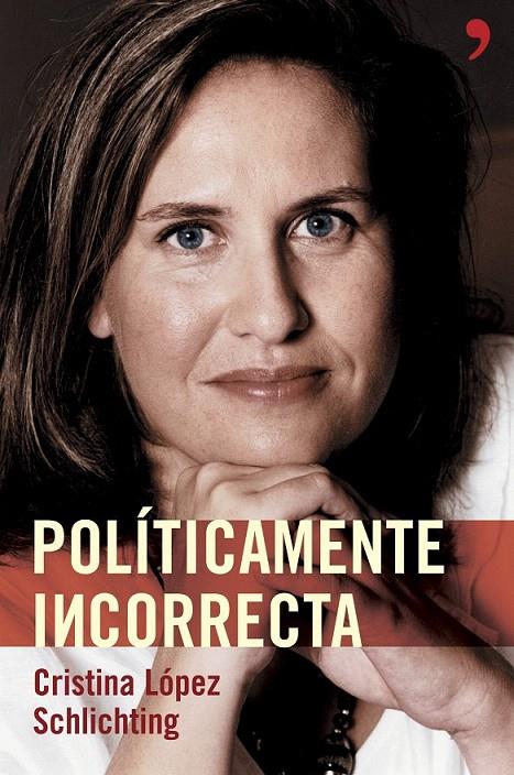 POLÍTICAMENTE INCORRECTA | 9788484605003 | CRISTINA LÓPEZ SCHLICHTING