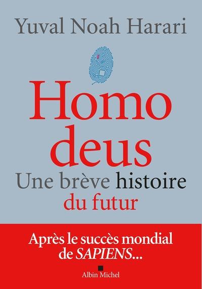 HOMO DEUS-ÉDITION 2022- UNE BRÈVE HISTOIRE DU FUTUR | 9782226479815 | YUVAL NOAH HARARI