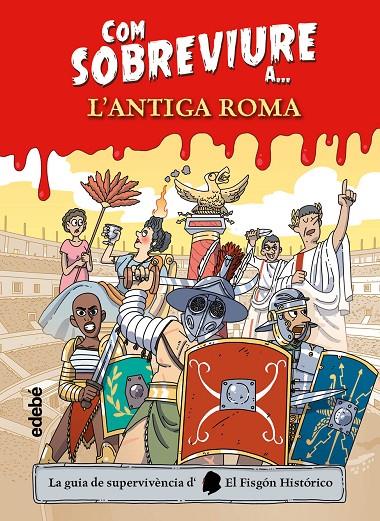 COM SOBREVIURE A L'ANTIGA ROMA | 9788468356525 | EL FISGÓN HISTÓRICO