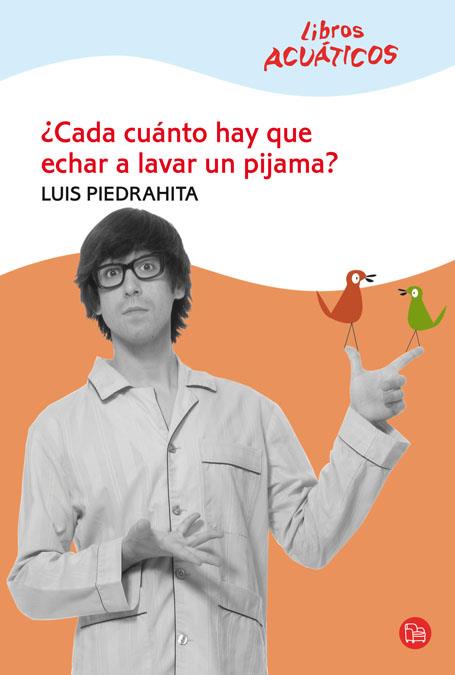 CADA CUANTO HAY QUE ECHAR A LAVAR UN PIJAMA  (ACUATICO) CV08 | 9788466322072 | PIEDRAHITA, LUIS