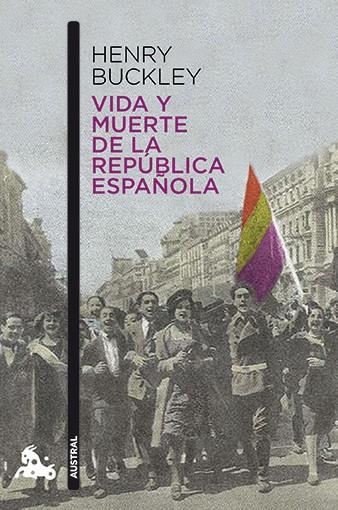 VIDA Y MUERTE DE LA REPÚBLICA ESPAÑOLA | 9788467006919 | HENRY BUCKLEY