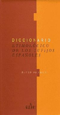 DICCIONARIO ETIMOLÓGICO DE LOS SUFIJOS ESPAÑOLES Y DE OTROS ELEMENTOS FINALES | 9788424923396 | PHARIES, DAVID A.