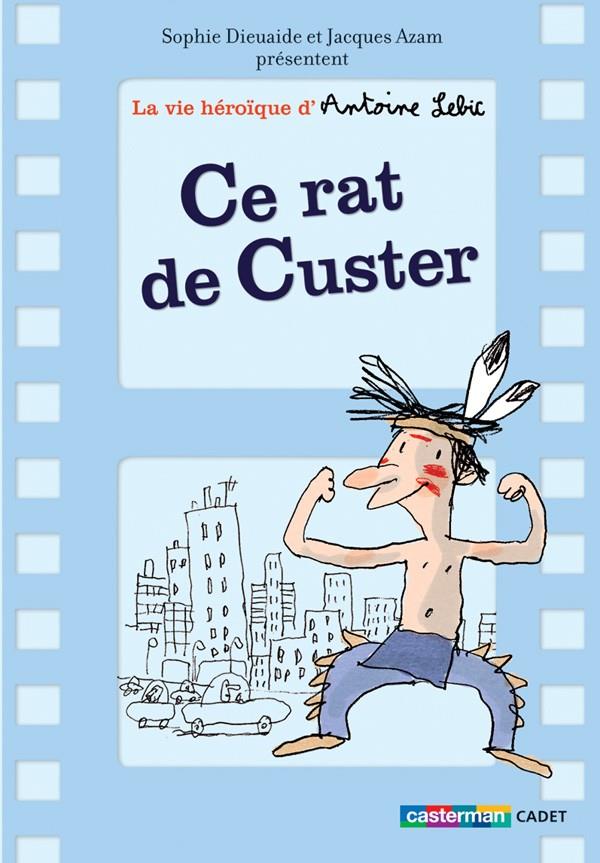 VIE HÉROÏQUE D'ANTOINE LEBIC 1, CE RAT DE CUSTER | 9782203017498 | DIEUAIDE - AZAM