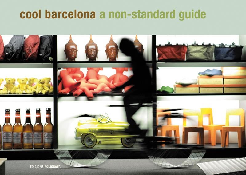 BARCELONA GUÍAS / GUIDES. COOL BARCELONA. A NON-STANDARD GUIDE | 9788434312333 | VIDAL-RIBAS, OLYMPIA