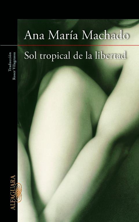 SOL TROPICAL DE LA LIBERTAD | 9788420415147 | MACHADO, ANA MARIA