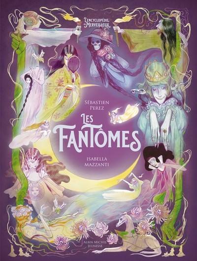 L'ENCYCLOPÉDIE DU MERVEILLEUX - TOME 5 - LES FANTÔMES | 9782226471574 | SÉBASTIEN PEREZ /  ISA BANCEWICZ