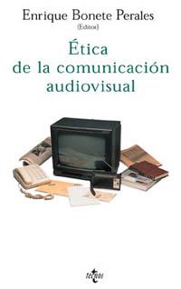 ÉTICA DE LA COMUNICACIÓN AUDIOVISUAL | 9788430933143 | SORIA, CARLOS/BONETE PERALES, ENRIQUE/LAPORTA SAN MIGUEL, FRANCISCO J./MERAYO PEREZ, ARTURO/GINER VI