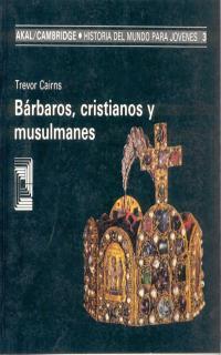 BÁRBAROS, CRISTIANOS Y MUSULMANES | 9788476005057 | CAIRNS, TREVOR