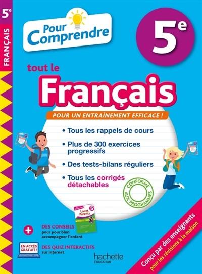 POUR COMPRENDRE TOUT LE FRANÇAIS 5E : NOUVEAUX PROGRAMMES  | 9782017081906