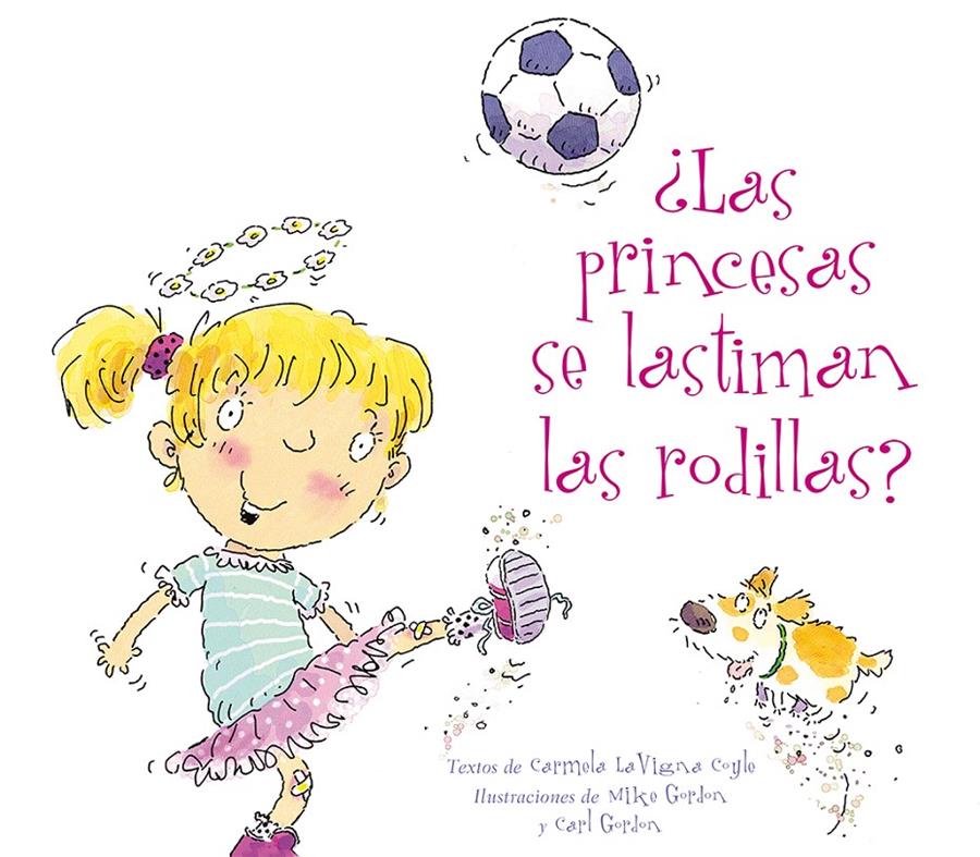 ¿LAS PRINCESAS SE LASTIMAN LAS RODILLAS? | 9788494154942 | COYLE, CARMELA LAVIGNA/GORDON, MIKE/GORDON, CARL