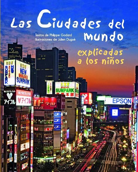 LAS CIUDADES DEL MUNDO EXPLICADAS A LOS NIÑOS | 9788497543552 | PHILIPPE GODARD