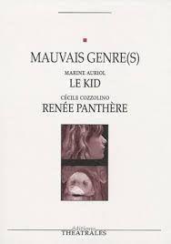 Tribu-ne Théâtrale de Sandrine "Mauvais genre(s)   LE KID / RENEE PANTHEREMarine Auriol (Auteur), Cécile Cozzolino (Auteur) - 