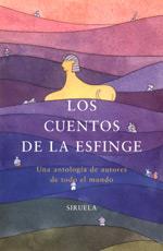 LOS CUENTOS DE LA ESFINGE | 9788478446810 | GAARDER, JOSTEIN/ASTURIAS, MIGUEL ÁNGEL/FERRERO, JESÚS/FUNKE, CORNELIA/Y OTROS