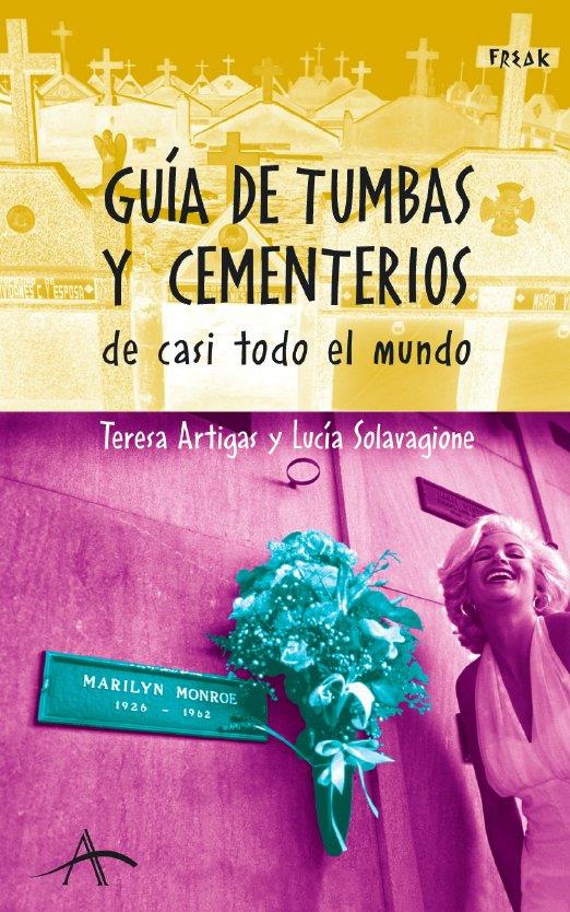 GUÍAS DE TUMBAS Y CEMENTERIOS DE CASI TODO EL MUNDO | 9788484283522 | ARTIGAS, TERESA/SOLAVAGIONE, LUCÍA