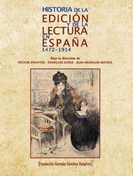 HISTORIA DE LA EDICIÓN Y DE LA LECTURA EN ESPAÑA. 1472-1914 | 9788489384408