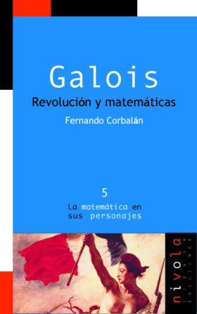 GALOIS. REVOLUCIÓN Y MATEMÁTICAS | 9788493071943 | CORBALÁN, FERNANDO