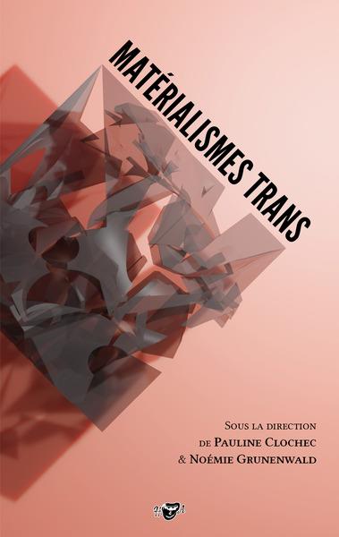 MATÉRIALISMES TRANS | 9782956719410 | COLLECTIF (AUTEUR), PAULINE CLOCHEC (AUTEUR)