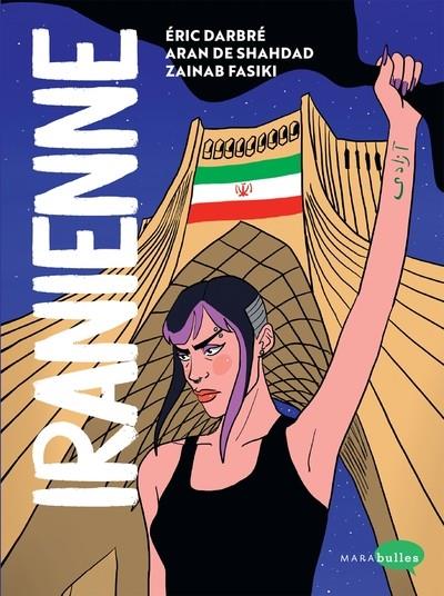 IRANIENNE. REBELLE ET FIÈRE AU PAYS DES MOLLAHS | 9782501163507 | ERIC DARBRÉ / ZAINAB FASIKI