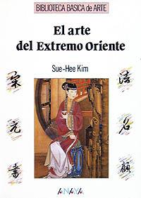 EL ARTE DEL EXTREMO ORIENTE | 9788420756615 | KIM, SUE-HEE