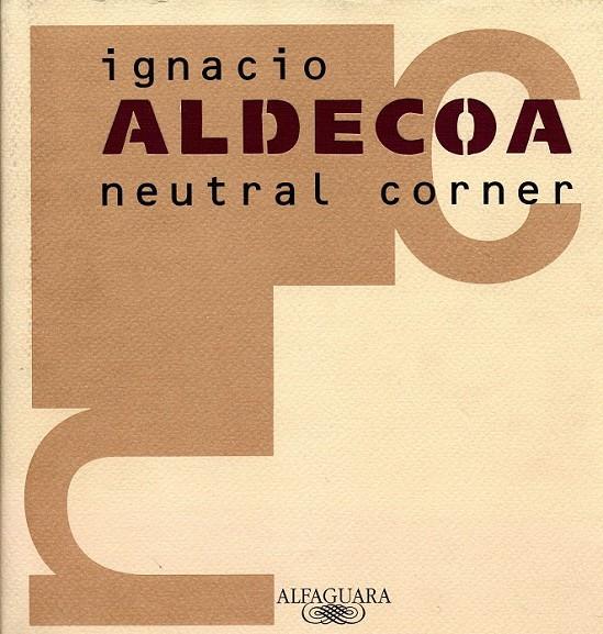 NEUTRAL CORNER | 9788420482408 | ALDECOA, IGNACIO