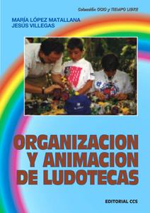 ORGANIZACIÓN Y ANIMACIÓN DE LUDOTECAS | 9788470438721 | LÓPEZ MATALLANA, MARÍA/VILLEGAS SALDAÑA, JESÚS