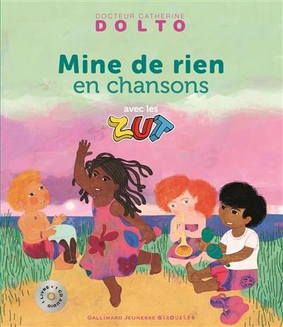 MINE DE RIEN EN CHANSONS AVEC LES ZUT (LIVRE + CD AUDIO) | 9782070601363 | DOCTEUR  CATHERINE DOLTO