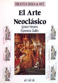 EL ARTE NEOCLÁSICO | 9788420744704 | GUILLÉN, ESPERANZA/HENARES, IGNACIO