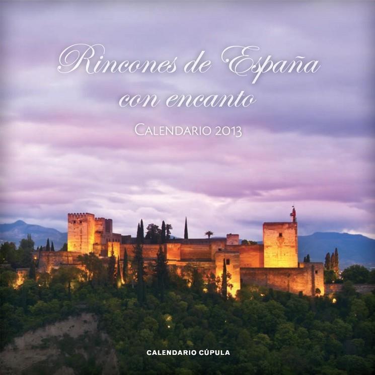 CALENDARIO RINCONES DE ESPAÑA CON ENCANTO 2013 | 9788448006730 | AA. VV.