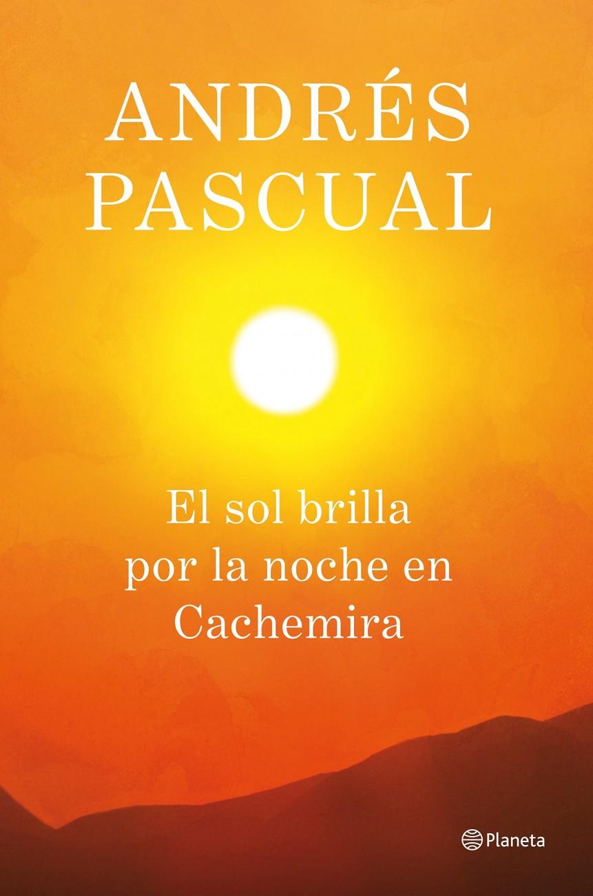 EL SOL BRILLA POR LA NOCHE EN CACHEMIRA | 9788408013884 | ANDRÉS PASCUAL