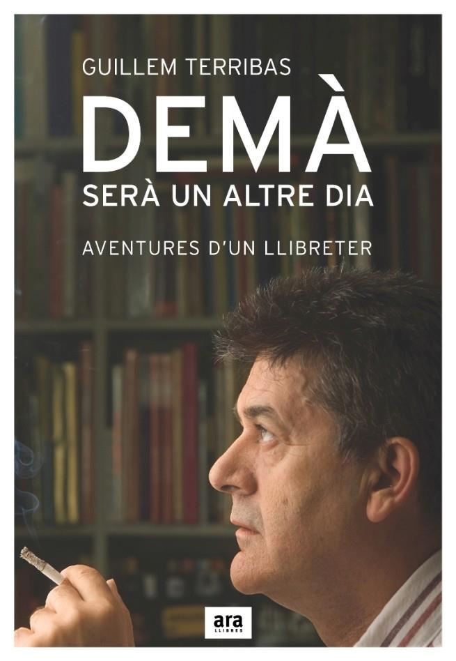 DEMÀ SERÀ UN ALTRE DIA | 9788496767300 | TERRIBAS ROCA, GUILLEM