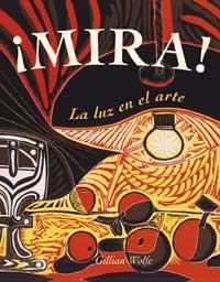 ¡MIRA! LA LUZ EN EL ARTE | 9788478716609 | WOLFE, GILLIAN