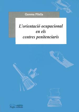 L'ORIENTACIÓ OCUPACIONAL EN ELS CENTRES PENITENCIARIS | 9788479355326 | FILELLA, GEMMA