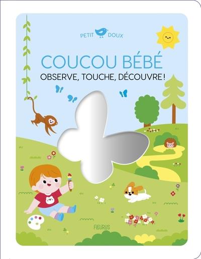 COUCOU BÉBÉ. OBSERVE, TOUCHE, DÉCOUVRE ! | 9782215192466 | COLLECTIF