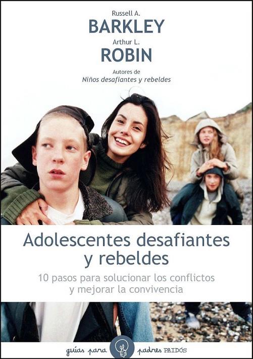 ADOLESCENTES DESAFIANTES Y REBELDES | 9788449324994 | CHRISTINE M. BENTON/RUSSELL A. BARKLEY/ARTHUR L. ROBIN