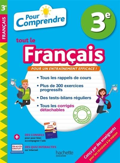 POUR COMPRENDRE TOUT LE FRANÇAIS 3E : NOUVEAUX PROGRAMMES  | 9782017081920